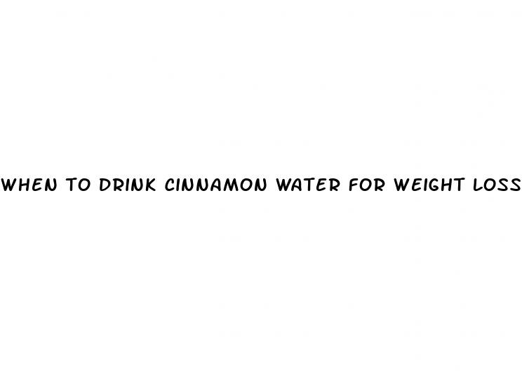 when to drink cinnamon water for weight loss