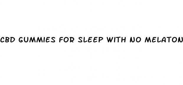 cbd gummies for sleep with no melatonin