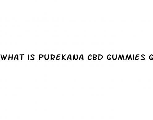 what is purekana cbd gummies good for