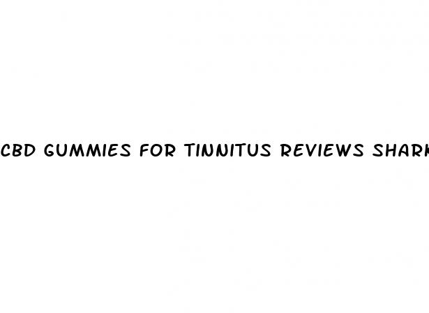 cbd gummies for tinnitus reviews shark tank