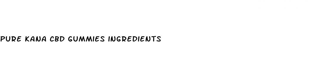 pure kana cbd gummies ingredients