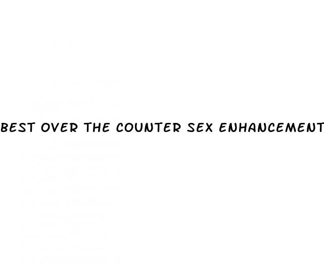 best over the counter sex enhancement pills