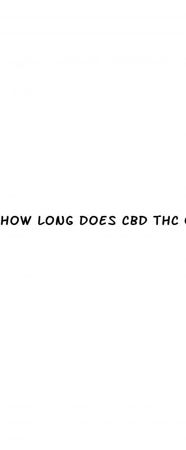 how long does cbd thc gummies stay in your system