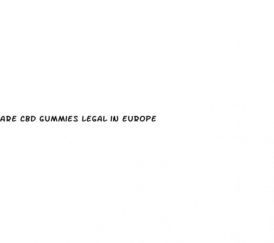 are cbd gummies legal in europe