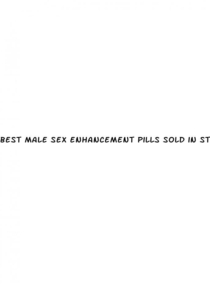 best male sex enhancement pills sold in stores
