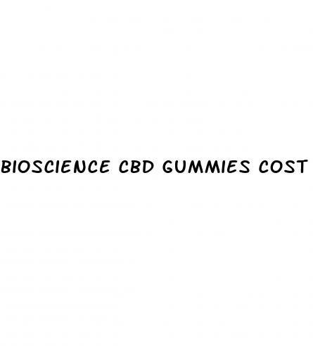 bioscience cbd gummies cost
