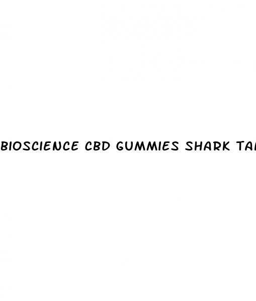 bioscience cbd gummies shark tank