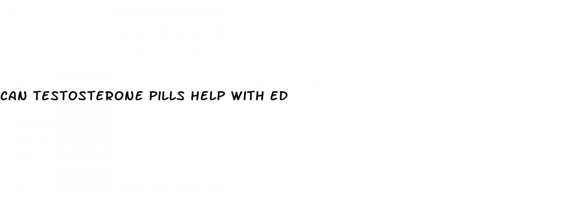 can testosterone pills help with ed