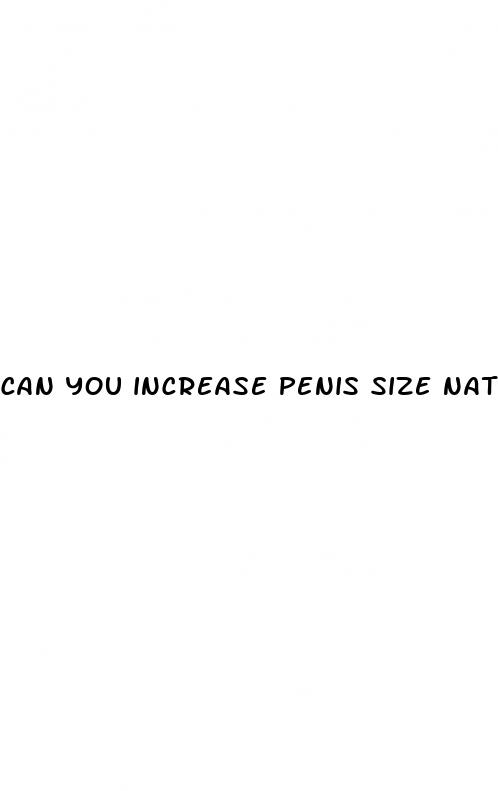 can you increase penis size naturally