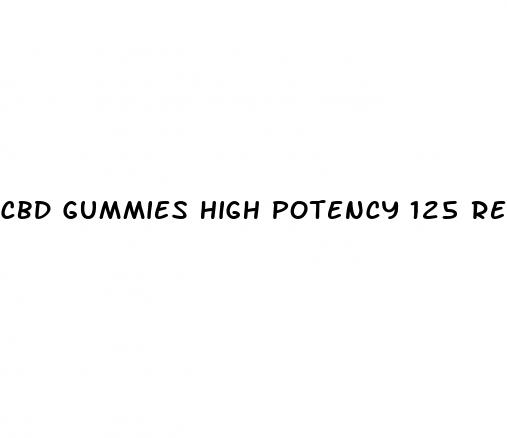 cbd gummies high potency 125 reviews