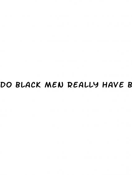 do black men really have bigger dicks