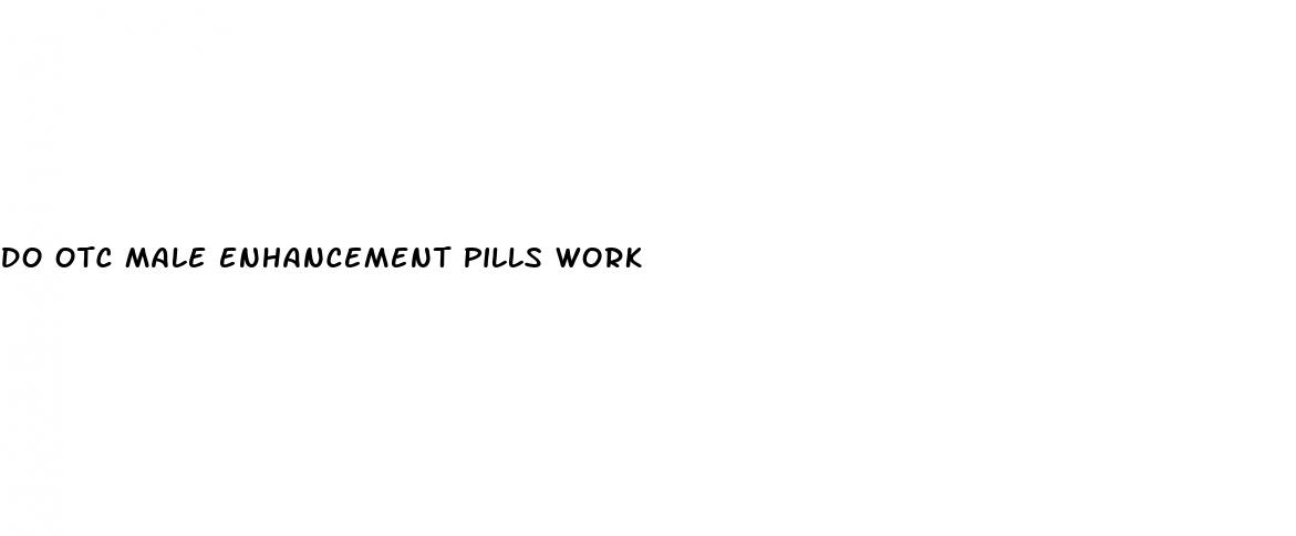 do otc male enhancement pills work