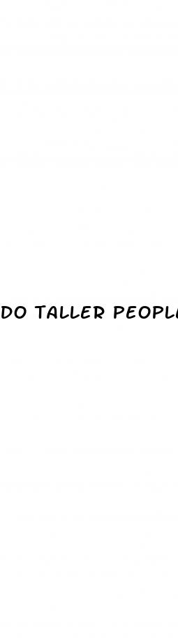 do taller people have bigger penis