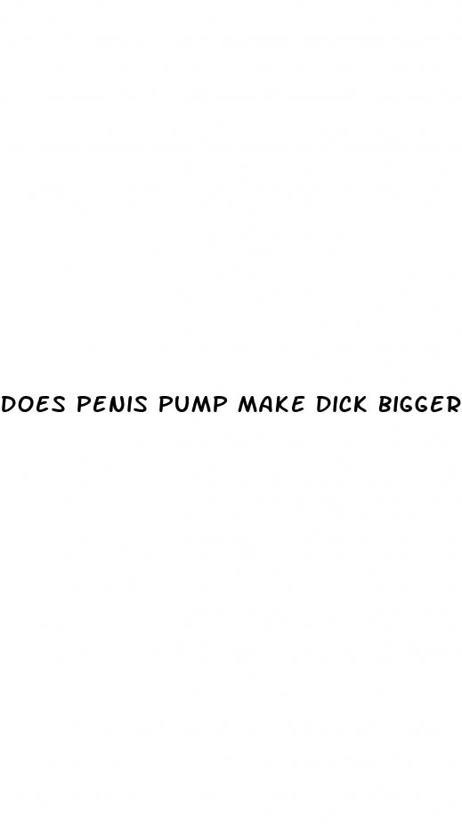 does penis pump make dick bigger