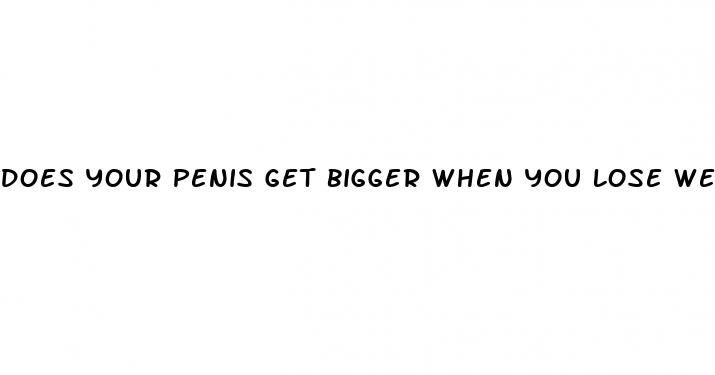 does your penis get bigger when you lose weight