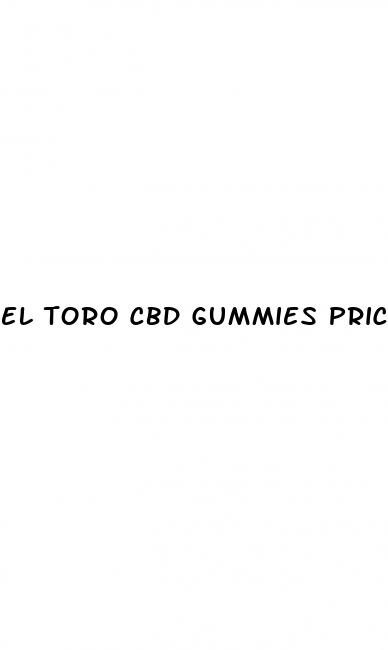 el toro cbd gummies price