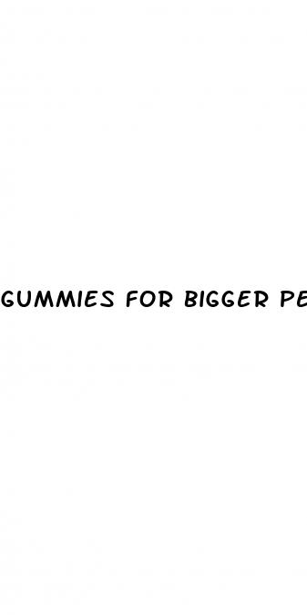 gummies for bigger penis