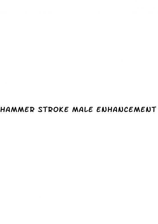 hammer stroke male enhancement pills reviews