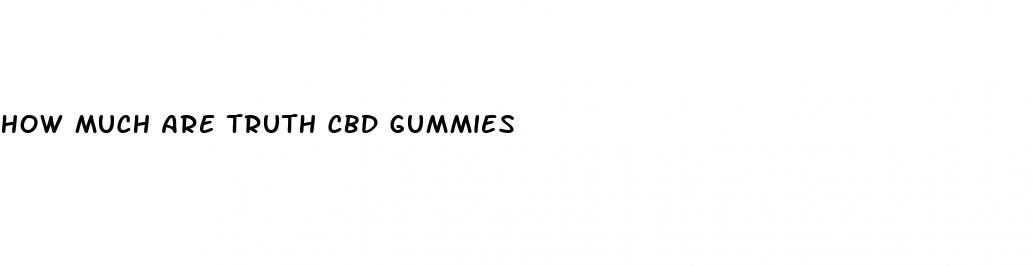 how much are truth cbd gummies