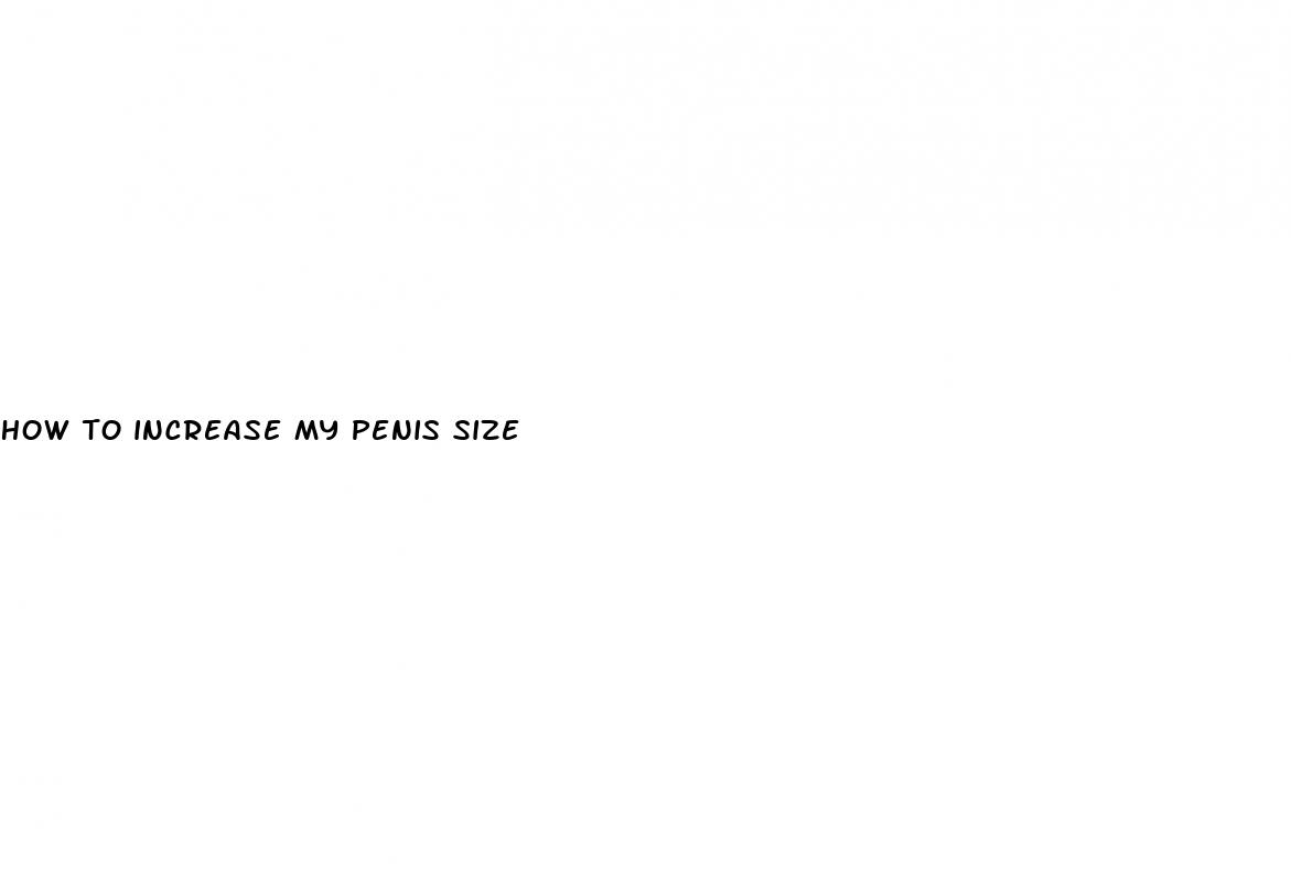 how to increase my penis size