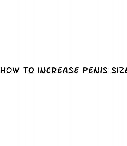 how to increase penis size permanently