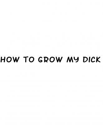 how to grow my dick bigger