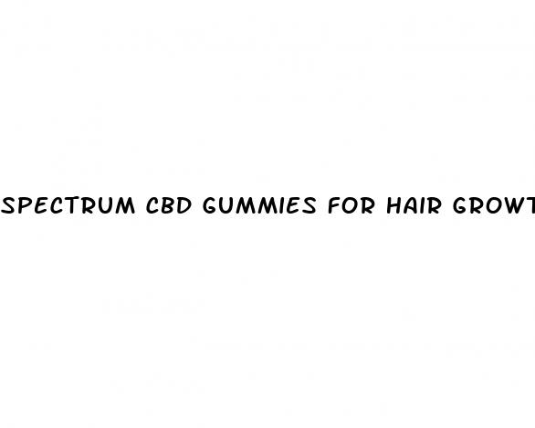 spectrum cbd gummies for hair growth