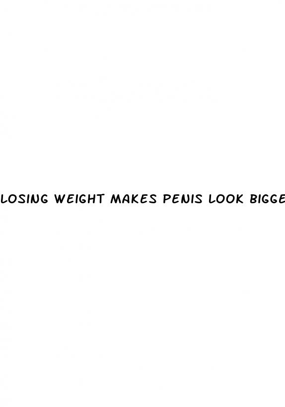 losing weight makes penis look bigger