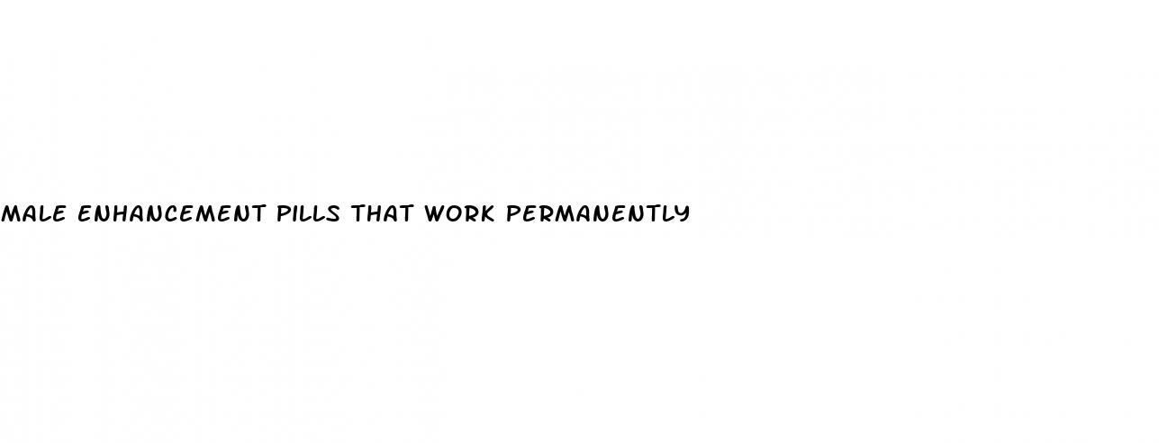 male enhancement pills that work permanently