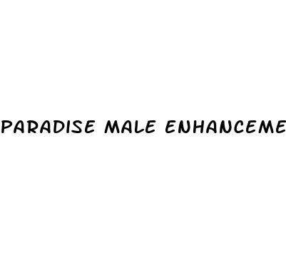 paradise male enhancement pills