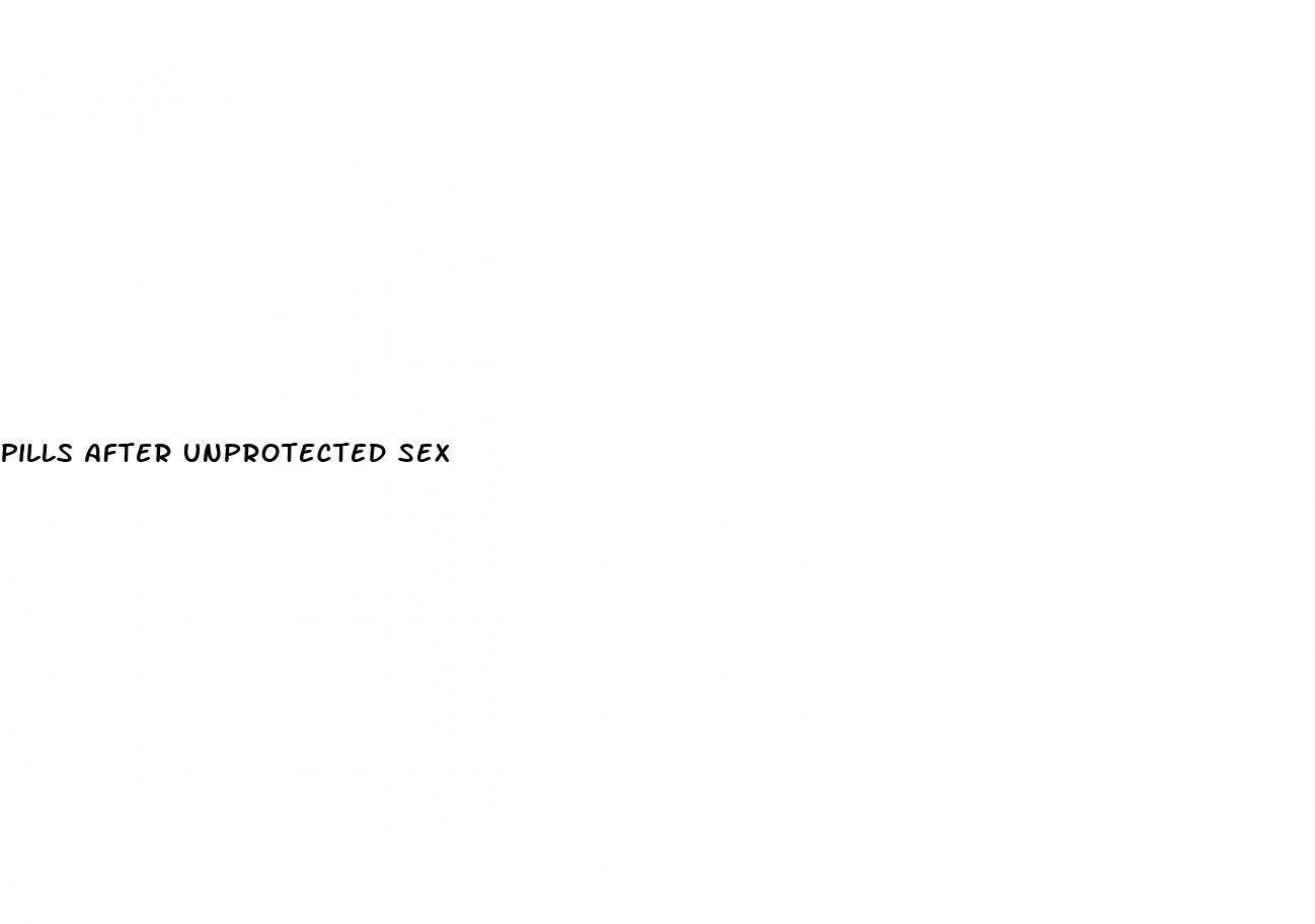 pills after unprotected sex