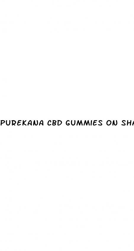 purekana cbd gummies on shark tank
