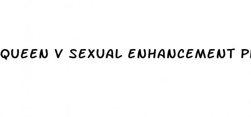 queen v sexual enhancement pills
