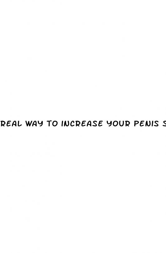 real way to increase your penis size