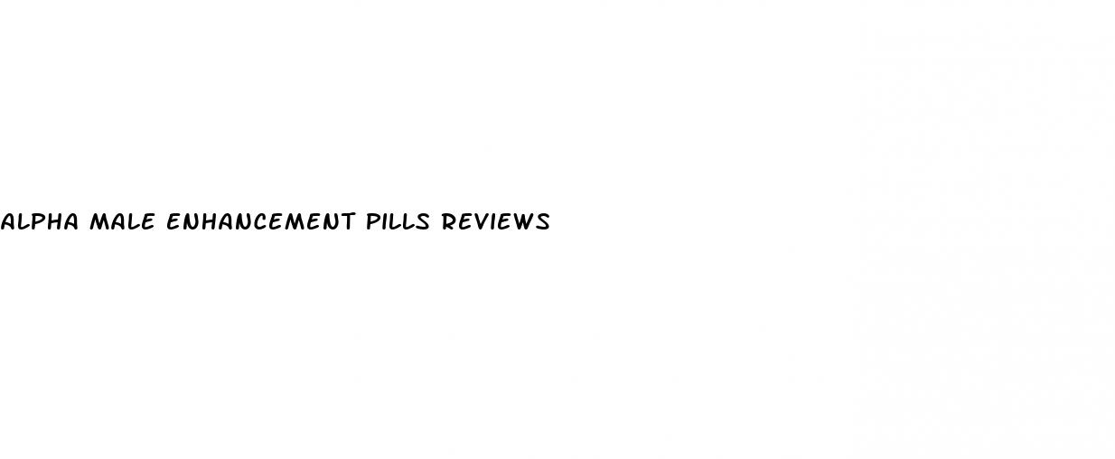 alpha male enhancement pills reviews