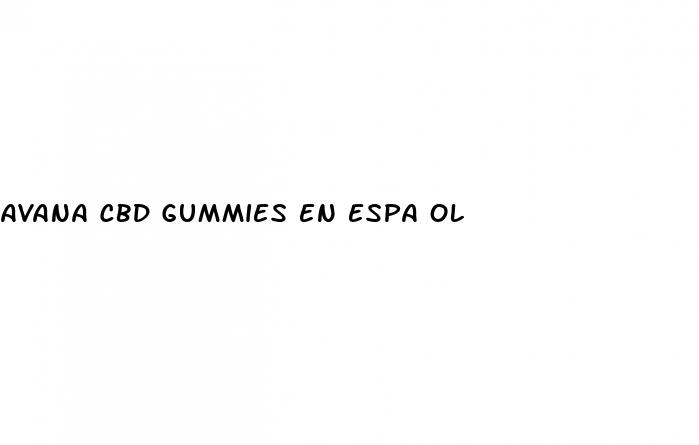 avana cbd gummies en espa ol