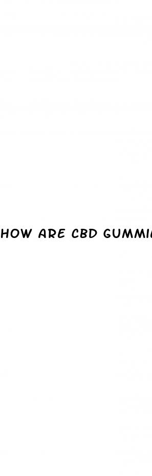 how are cbd gummies supposed to make you feel