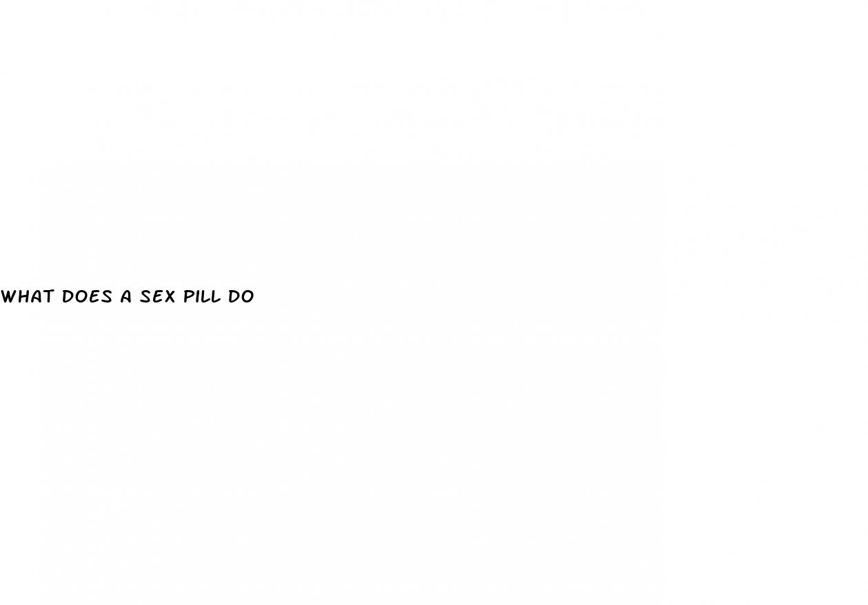 what does a sex pill do