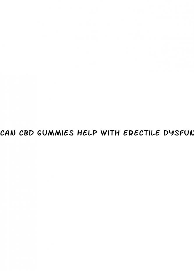 can cbd gummies help with erectile dysfunction