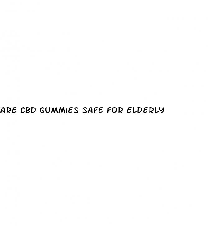 are cbd gummies safe for elderly