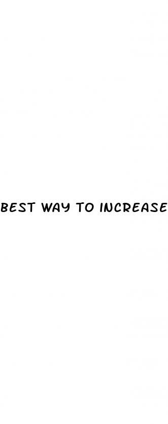 best way to increase penis size