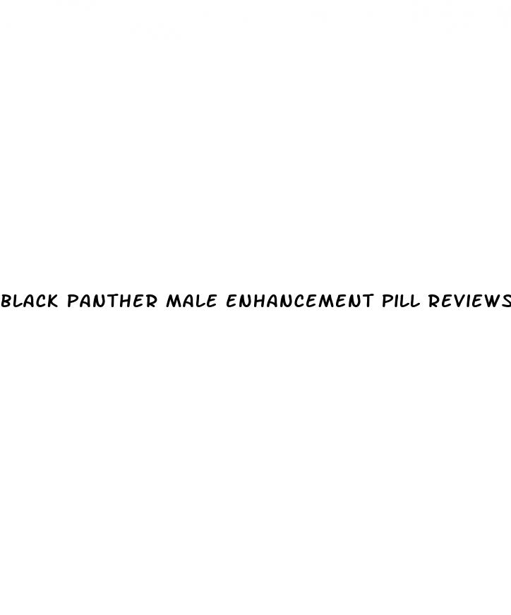 black panther male enhancement pill reviews