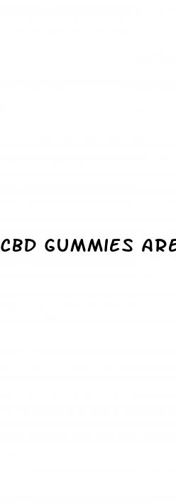 cbd gummies are good for