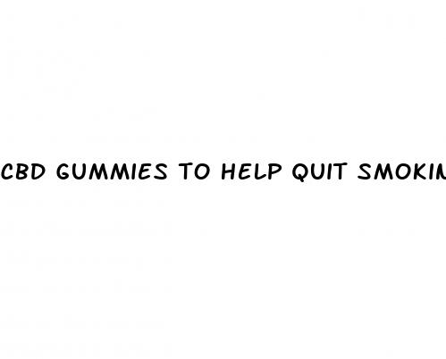 cbd gummies to help quit smoking cigarettes
