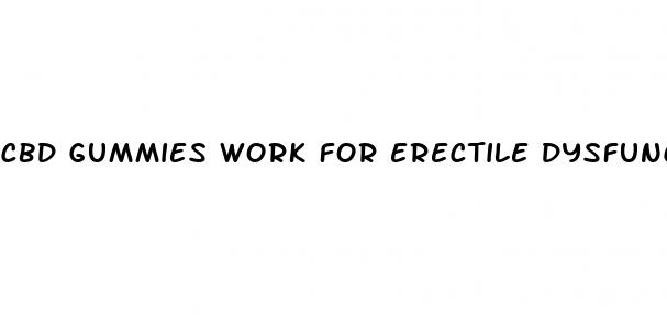 cbd gummies work for erectile dysfunction