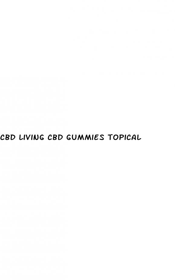 cbd living cbd gummies topical