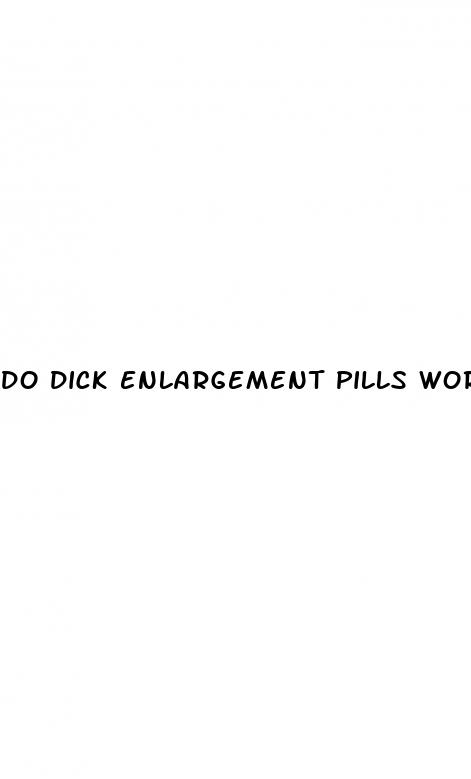 do dick enlargement pills work