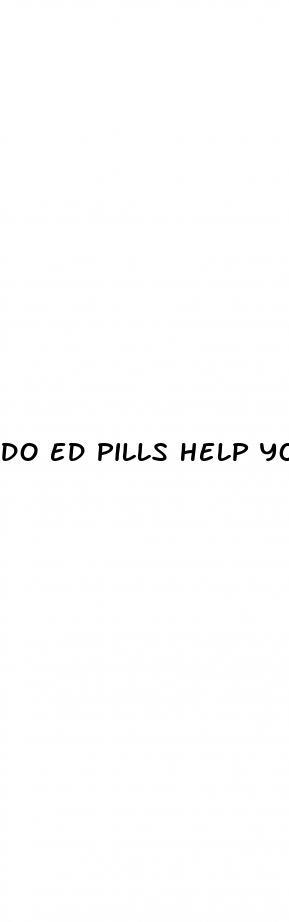do ed pills help you last longer