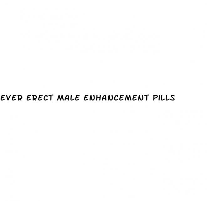 ever erect male enhancement pills