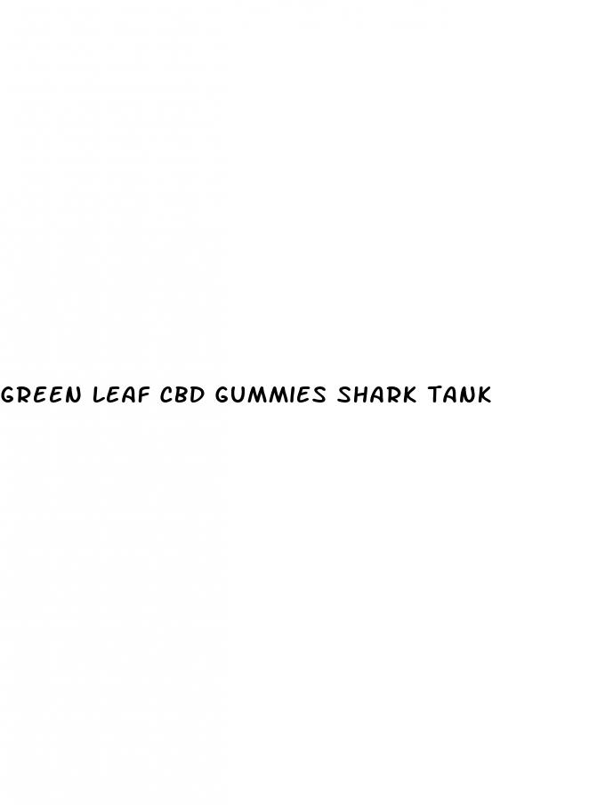 green leaf cbd gummies shark tank